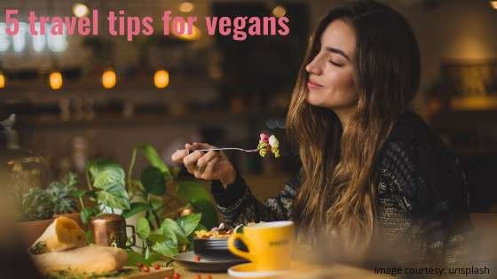 5 Travel Tips For Vegans